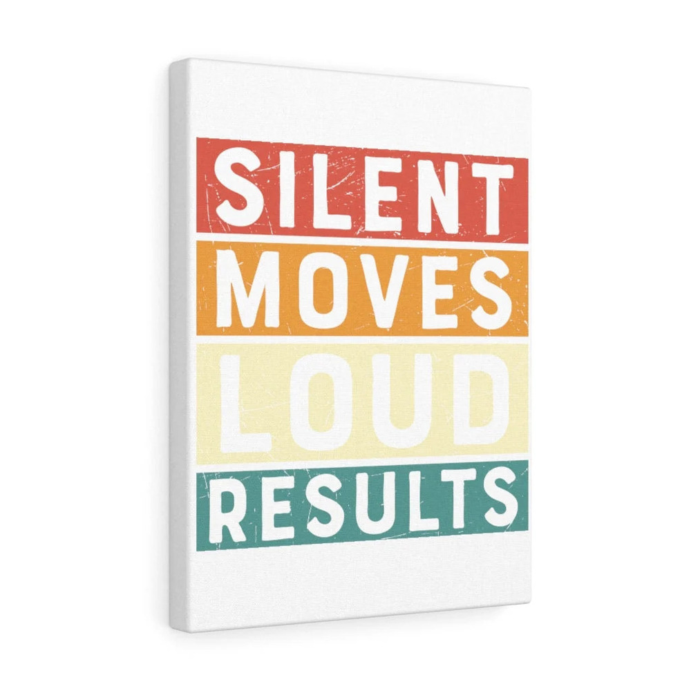 Inspirational Wall Art Silent Moves Loud Results Wall Art Motivation for